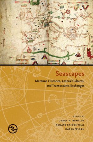 Seascapes: Maritime Histories, Littoral Cultures, and Transoceanic Exchanges