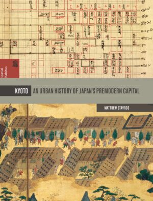 Kyoto: An Urban History of Japan's Premodern Capital