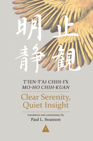 Clear Serenity, Quiet Insight: T’ien-t’ai Chih-i’s Mo-ho chih-kuan, 3-volume set