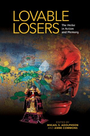 Lovable Losers: The Heike in Action and Memory