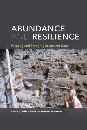 Abundance and Resilience: Farming and Foraging in Ancient Kaua‘i