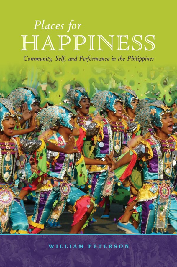 Places for Happiness: Community, Self, and Performance in the Philippines