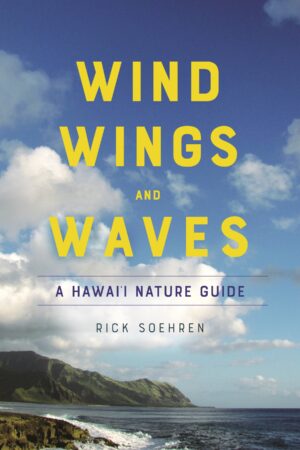 Wind, Wings, and Waves: A Hawai‘i Nature Guide