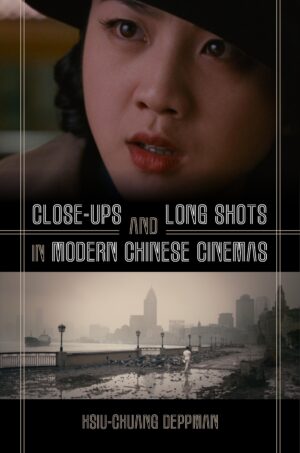 Close-ups and Long Shots in Modern Chinese Cinemas