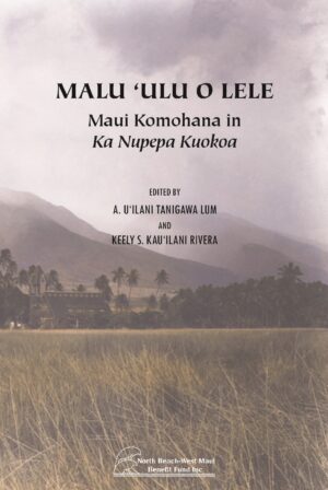 Malu ‘Ulu o Lele: Maui Komohana in Ka Nupepa Kuokoa
