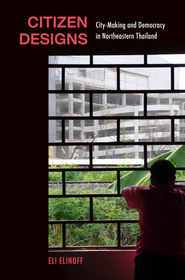Citizen Designs: City-Making and Democracy in Northeastern Thailand