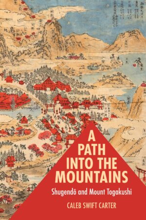 A Path into the Mountains: Shugendō and Mount Togakushi