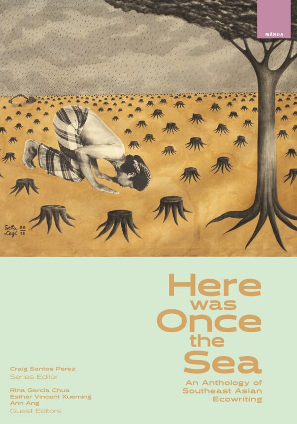 Here was Once the Sea: An Anthology of Southeast Asian Ecowriting