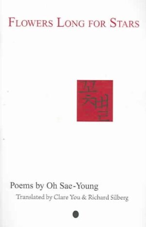 Flowers Long for Stars: Poems by Oh Sae-Young
