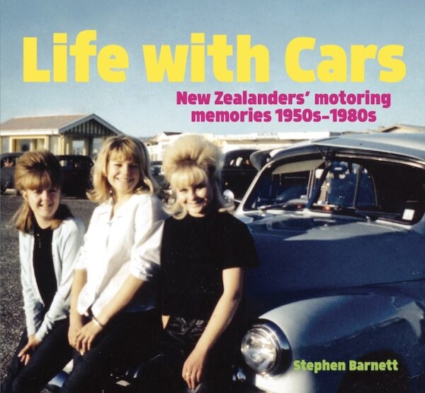 Life with Cars: New Zealanders and their four-wheeled friends, 1950s–1980s