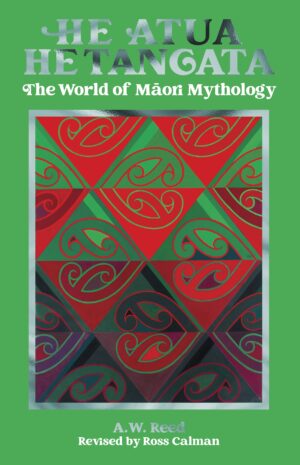 He Atua, He Tangata: The World of Māori Mythology