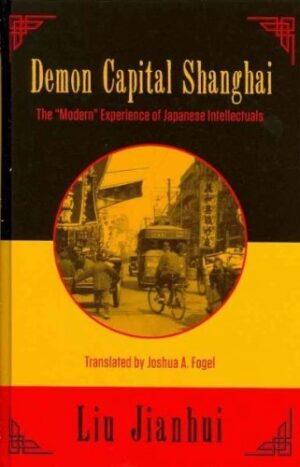 Demon Capital Shanghai: The "Modern" Experience of Japanese Intellectuals
