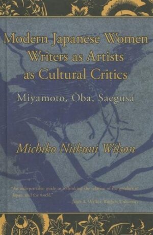 Modern Japanese Women Writers as Artists as Cultural Critics