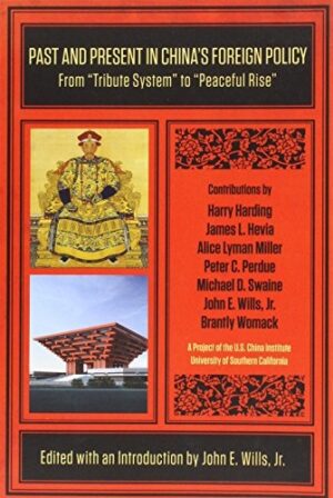 Past and Present in China's Foreign Policy: From "Tribute System" to "Peaceful Rise"