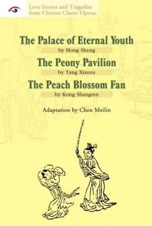 Love Stories and Tragedies from Chinese Classic Operas (II): The Palace of Eternal Youth,  The Peony Pavilion,  The Peach Blossom Fan