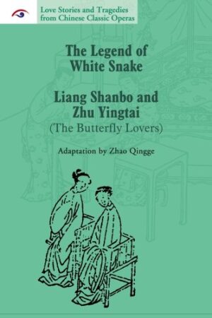 Love Stories and Tragedies from Chinese Classic Operas (III): The Legend of White Snake, Liang Shanbo and Zhu Yingtai (The Butterfly Lovers)