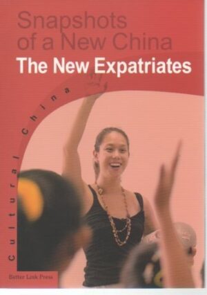 Snapshots of a New China: The New Expatriates
