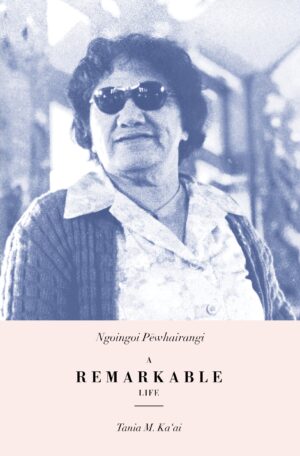 Ngoingoi Pēwhairangi: A Remarkable Life, revised edition