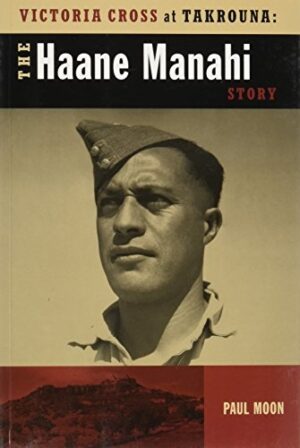 Victoria Cross at Takrouna: The Haane Manahi Story