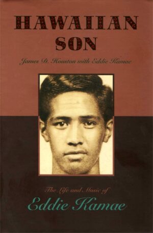Hawaiian Son: The Life and Music of Eddie Kamae