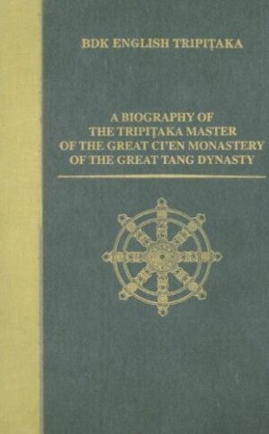 A Biography of the Tripitaka Master of the Great Ci'en Monastery of the Great Tang Dynasty