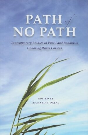 Path of No Path: Contemporary Studies in Pure Land Buddhism Honoring Roger Corless