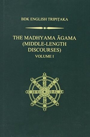 The Madhyama Agama: (Middle-Length Discourses), Volume 1