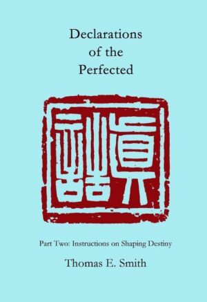 Declarations of the Perfected: Part Two: Instructions on Shaping Destiny