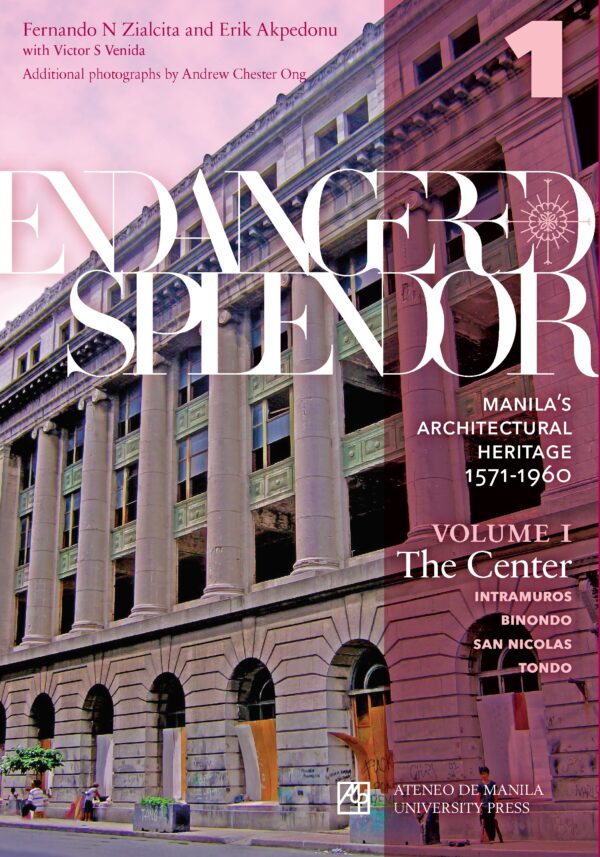 Endangered Splendor: Manila’s Architectural Heritage, 1571–1960