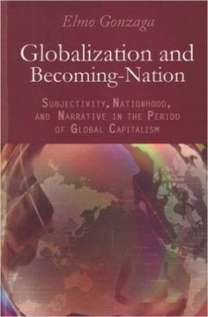 Globalization and Becoming a Nation: Subjectivity, Nationhood, and Narrative in the Period of Global Capitalism