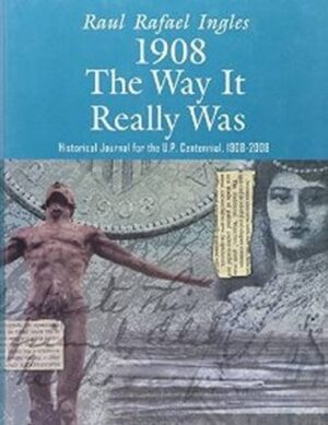 1908: The Way It Really Was: Historical Journal for the U. P. Centennial, 1908-2008