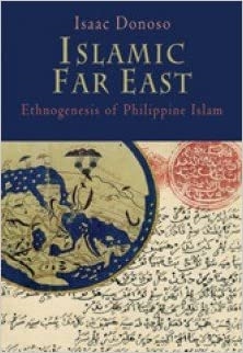 Islamic Far East: Ethnogenesis of Philippine Islam