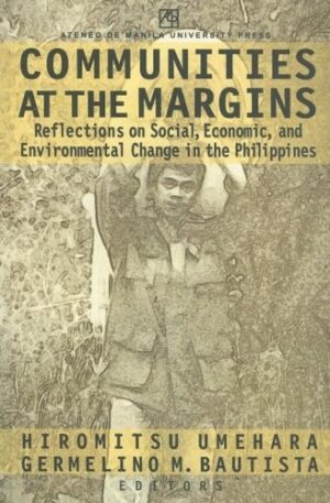 Communities at the Margins: Reflections on Social, Economic, and Environmental Change in the Philippines