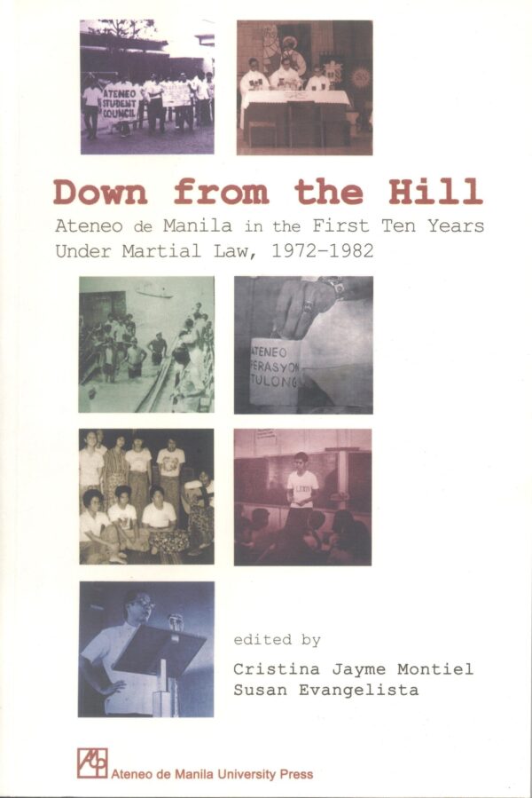 Down from the Hill: Ateneo de Manila in the First Ten Years Under Martial Law, 1972–1982