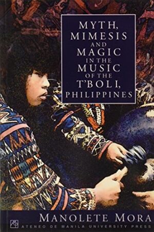 Myth, Mimesis and Magic in the Music of the T’boli, Philippines