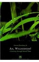 Ah, Wilderness! A Journey through Sacred Time