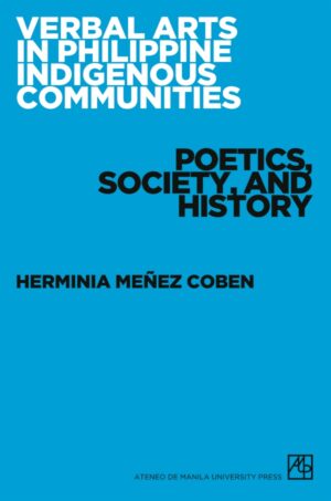 Verbal Arts in Philippine Indigenous Communities: Poetics, Society, and History