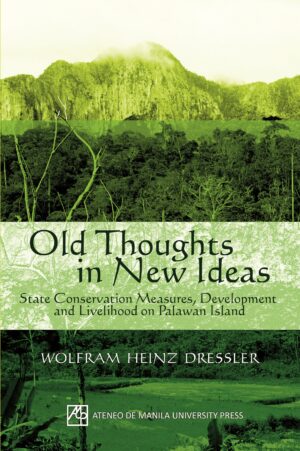 Old Thoughts in New Ideas: State Conservation Measures, Development and Livelihood on Palawan Island