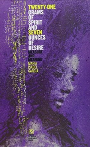 Twenty-One Grams of Spirit and Seven Ounces of Desire