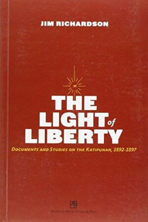 The Light of Liberty: Documents and Studies on the Katipunan, 1892-1897