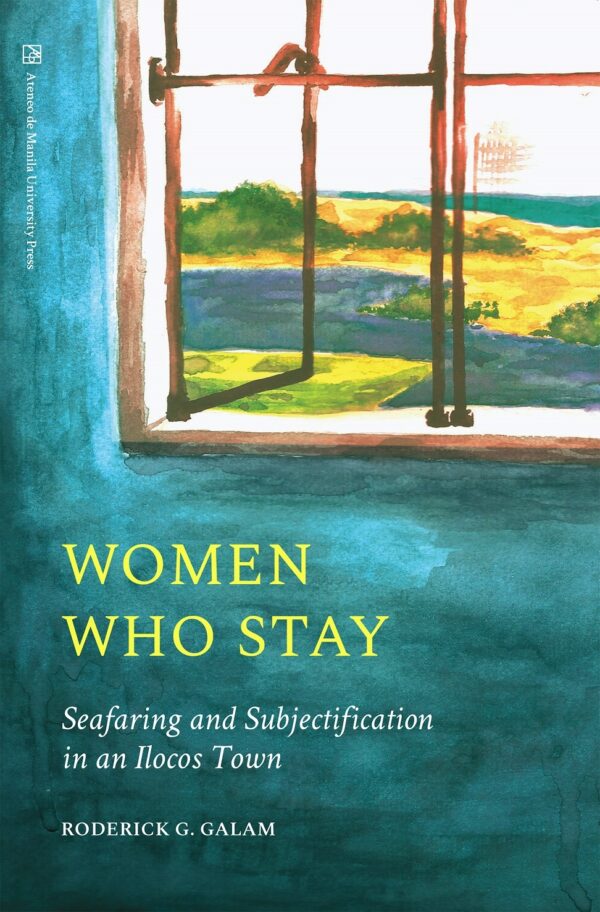 Women Who Stay: Seafaring and Subjectification in an Ilocos Town