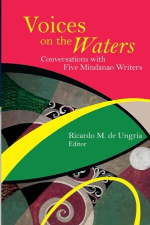 Voices on the Waters: Conversations with Five Mindanao Writers