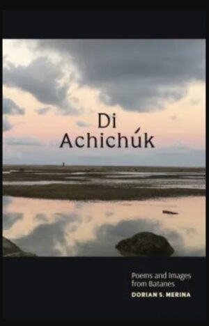 Di Achichuk: Poems and Images from Batanes