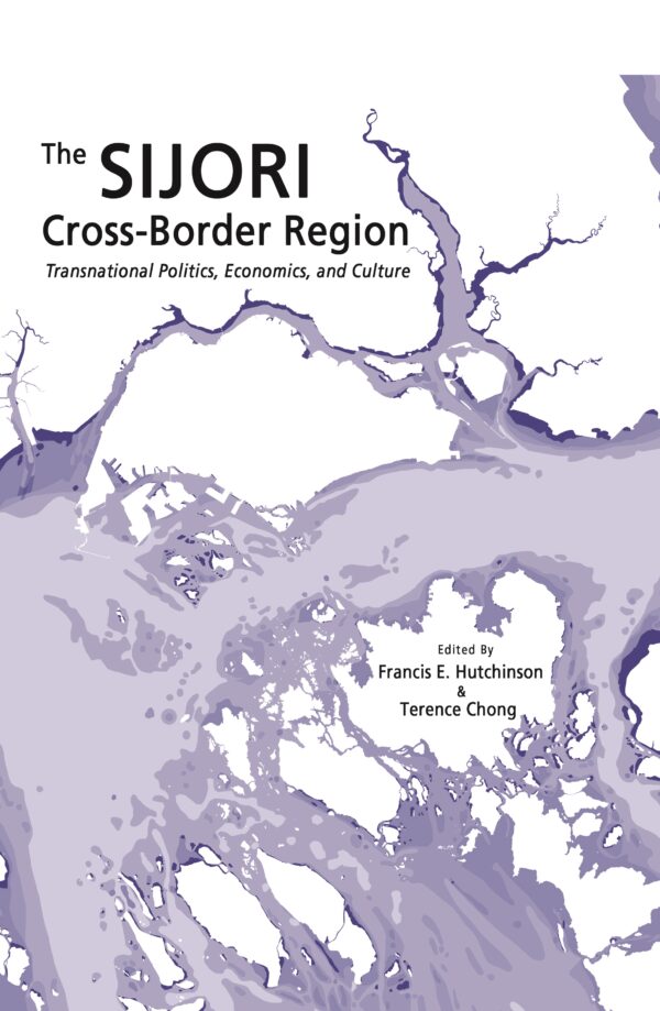 The SIJORI Cross-Border Region: Transnational Politics, Economics, and Culture