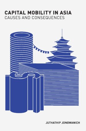 Capital Mobility in Asia: Causes and Consequences