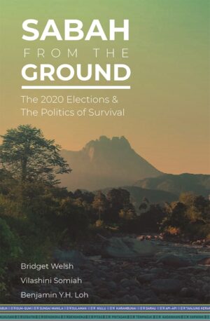 Sabah from the Ground: The 2020 Elections and the Politics of Survival