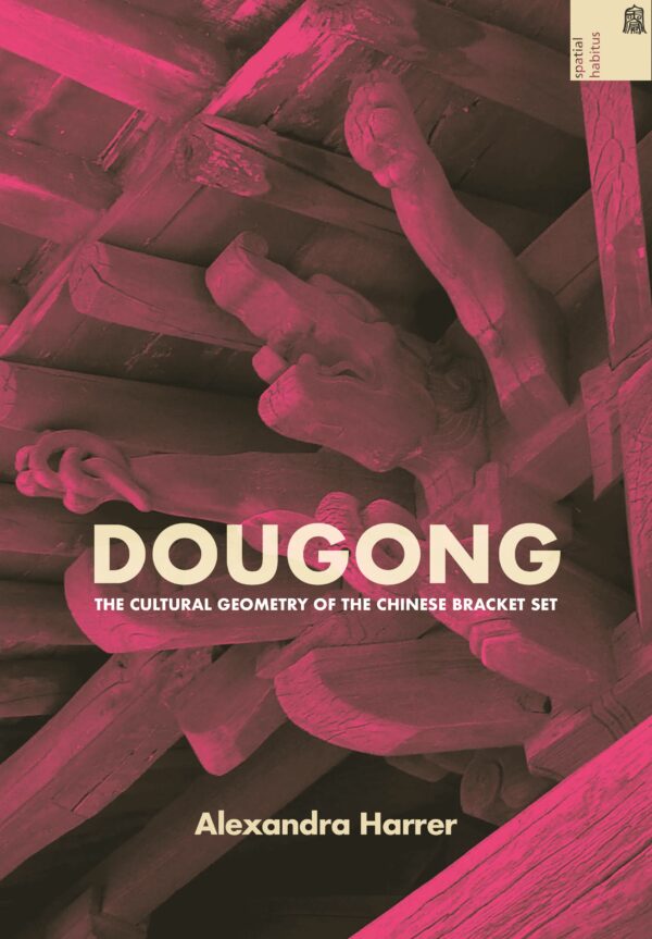 Dougong: The Cultural Geometry of the Chinese Bracket Set