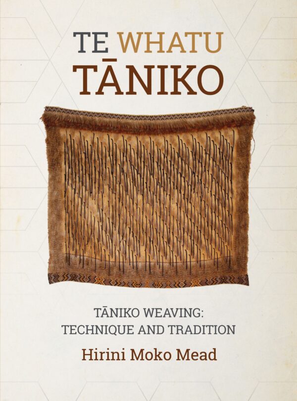Te Whatu Tāniko: Tāniko Weaving: Technique and Tradition