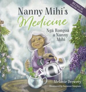Nanny Mihi’s Medicine Ngā Rongoā a Nanny Mihi