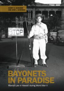 Bayonets in Paradise: Martial Law in Hawai‘i during World War II